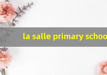 la salle primary school